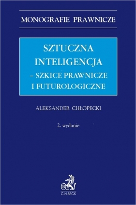 Sztuczna inteligencja - szkice prawnicze i futurologiczne - Aleksander Chłopecki