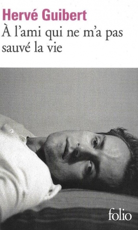 A l'ami qui ne m'a pas sauve la vie - Guibert Herve<br />