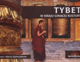 Tybet w kraju ginącej kultury - Szymczak Marcin, Szymczak Anna