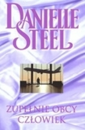 Zupełnie obcy człowiek - Danielle Steel