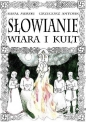 Słowianie. Wiara i kult - Grzegorz Antosik, Rafał Merski