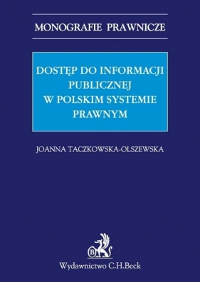 Dostęp do informacji publicznej w polskim systemie prawnym - Taczkowska-Olszewska Joanna<br />
