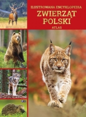 Ilustrowana encyklopedia zwierząt Polski. Atlas - Opracowanie zbiorowe