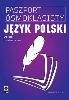 Paszport ósmoklasisty Język polski. Wyd. II - Dorota Szachnowska