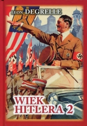 Wiek Hitlera Tom 2 - Degrelle Leon
