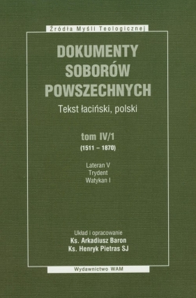 Dokumenty Soborów Powszechnych tom 4/1 - Arkadiusz Baron, Henryk Pietras