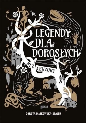 Legendy dla dorosłych. Bez cenzury - Dorota Majkowska-Szajer