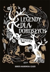 Legendy dla dorosłych. Bez cenzury - Dorota Majkowska-Szajer