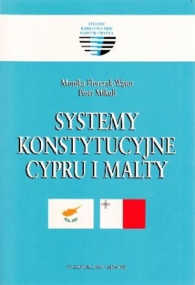 Systemy konstytucyjne Cypru i Malty - Monika Florczak-Wątor, Piotr Mikuli