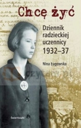 Chcę żyć. Dziennik radzieckiej uczennicy 1932-37 - Ługowska Nina