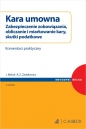 Kara umowna. Zabezpieczenie zobowiązania, obliczanie i miarkowanie kary, skutki podatkowe. Komentarz praktyczny - Jerzy Bieluk, Katarzyna Zuzanna Zadykowicz
