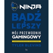 Ninja. Bądź lepszy - Tyler Blevins