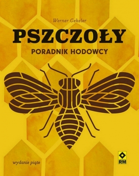 Pszczoły Poradnik hodowcy - Gekeler Werner