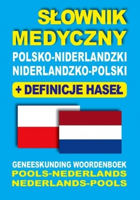 Słownik medyczny polsko-niderlandzki niderlandzko-polski z definicjami haseł - Dobrosława Gradecka-Meesters, Aleksandra Lemańska, Dawid Gut, Bartłomiej Żukrowski