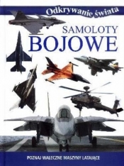 Odkrywanie świata. Samoloty bojowe (OT) (Uszkodzona okładka) - Opracowanie zbiorowe