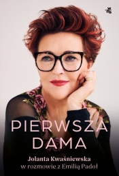 Pierwsza dama. Jolanta Kwaśniewska w rozmowie z Emilią Padoł - Emilia Padoł, Jolanta Kwaśniewska