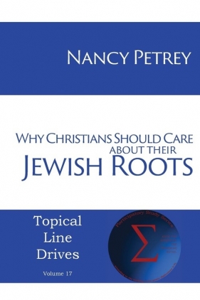 Why Christians Should Care about Their Jewish Roots - Petrey Nancy