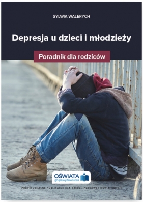 Depresja u dzieci i młodzieży - Sylwia Walerych