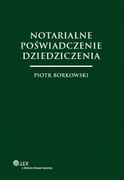 Notarialne poświadczenie dziedziczenia - Borkowski Piotr