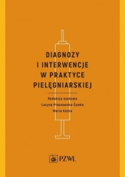 Diagnozy i interwencje w praktyce pielęgniarskiej - Lucyna Płaszewska-Żywko, Maria Kózka