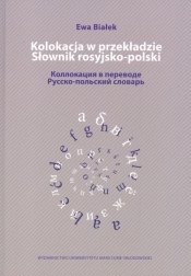 Kolokacja w przekładzie Słownik rosyjsko polski - Ewa Białek