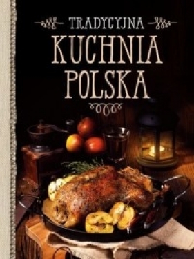 Tradycyjna kuchnia polska - Praca zbiorowa