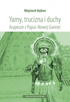 Yamy trucizna i duchy Arapesze z Papui-Nowej Gwinei - Bęben Wojciech