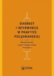 Diagnozy i interwencje w praktyce pielęgniarskiej - Płaszewska-Żywko Lucyna, Kózka Maria