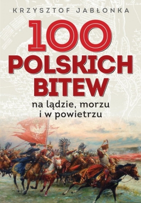 100 polskich bitew - Jabłonka Krzysztof