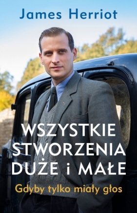 Gdyby tylko miały głos. Wszystkie stworzenia duże i małe - Herriot James