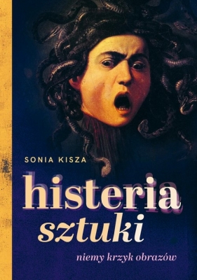 Histeria sztuki - Kisza Sonia