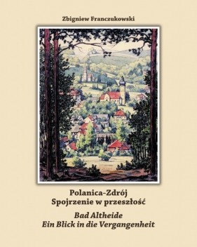 Polanica-Zdrój Spojrzenie w przeszłość - Zbigniew Franczukowski