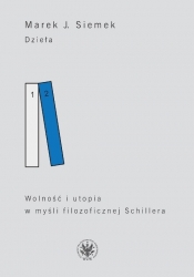 Dzieła Tom 2 Wolność i utopia w myśli filozoficznej Schillera - Marek Siemek