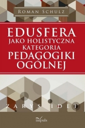 Edusfera jako holistyczna kategoria pedagogiki ogólnej - Schulz Roman