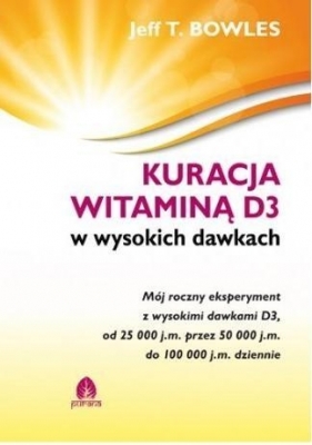 Kuracja witaminą D3 w wysokich dawkach - Jeff Bowles