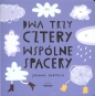 Dwa Trzy Cztery Wspólne spacery - Joanna Bartosik