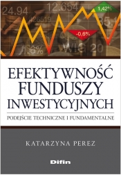 Efektywność funduszy inwestycyjnych - Perez Katarzyna