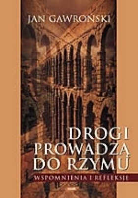 Drogi prowadzą do Rzymu - Jan Gawroński