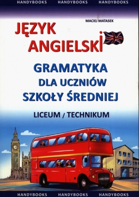 Język angielski gramatyka dla uczniów szkoły średniej - Maciej Matasek