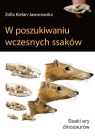 W poszukiwaniu wczesnych ssaków Ssaki ery dinozaurów Kielan-Jaworowska Zofia
