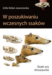 W poszukiwaniu wczesnych ssaków - Kielan-Jaworowska Zofia