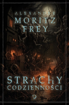 Strachy codzienności - Alexander Moritz Frey