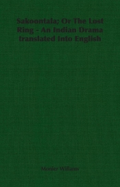 Sakoontala; Or The Lost Ring - An Indian Drama translated Into English
