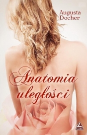 Anatomia uległości - Augusta Docher
