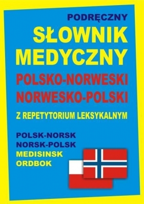 Podręczny słownik medyczny polsko-norweski, norwesko-polski z repetytorium leksykalnym - Tiepner Monika