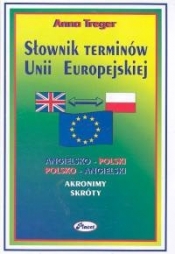 Słownik terminów Unii Europejskiej angielsko-polski polsko-angielski - Anna Treger