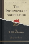 The Implements of Agriculture (Classic Reprint)
