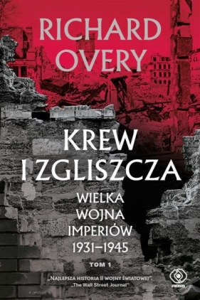 Krew i zgliszcza. Wielka wojna imperiów 1931–194. Tom 1 - Richard Overy