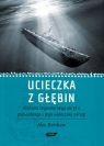Ucieczka z głębin Historia legendarnego okrętu podwodnego i jego Kershaw Alex