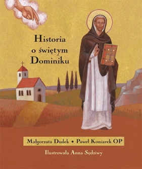 Historia o świętym Dominiku - Małgorzata Dudek, Paweł Koniarek
